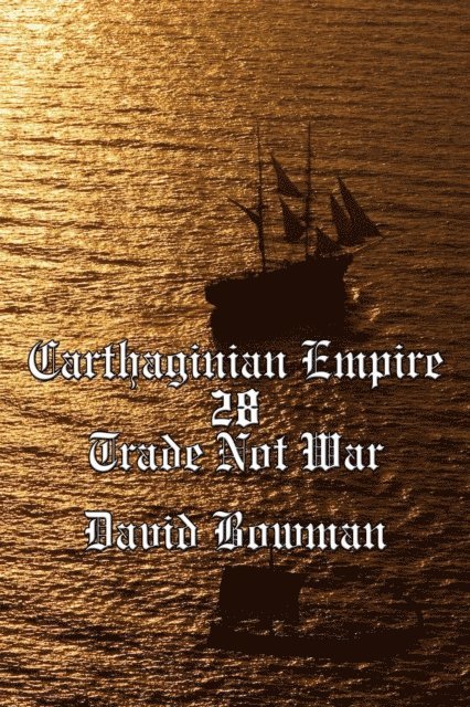 David Bowman - Carthaginian Empire Episode 28 - Trade Not War, E-bok