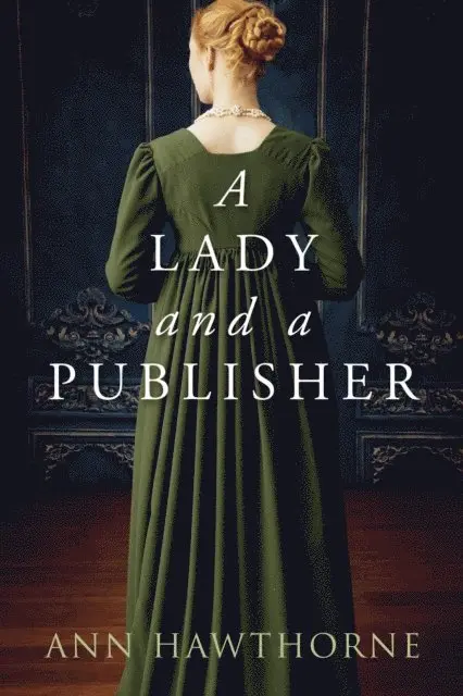 Ann Hawthorne - Lady and a Publisher: a Clean Regency Short Story, E-bok. Tillgänglighet: Lägg i varukorg