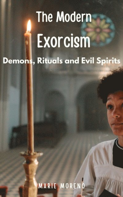 Marie Moreno - Modern Exorcism Demons, Rituals and Evil Spirits, E-bok. Tillgänglighet: Lägg i varukorg