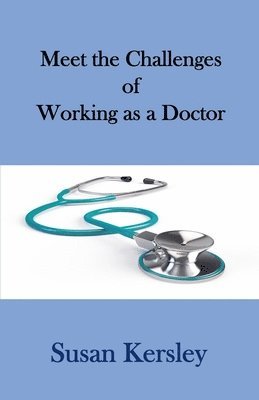 Susan Kersley - Meet the Challenges of Working as a Doctor, Häftad. Tillgänglighet: Lägg i varukorg