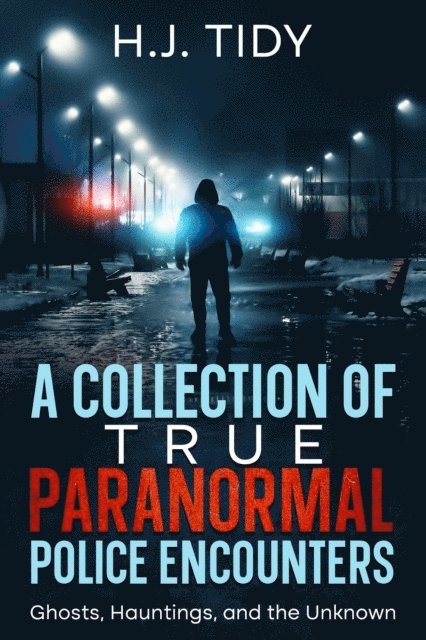 H.J. Tidy - Collection of True Paranormal Police Encounters, E-bok. Tillgänglighet: Lägg i varukorg