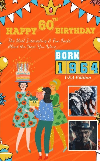 Bill Rendly - Happy 60th Birthday!: The Most Interesting & Fun Facts About the Year You Were Born (1964 USA Edition), E-bok