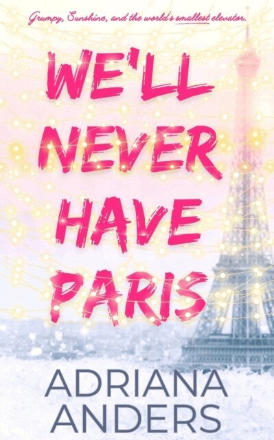 Adriana Anders - We'll Never Have Paris, E-bok
