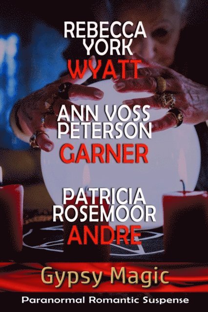 Patricia Rosemoor, Ann Voss Peterson, Rebecca York - Gypsy Magic, E-bok