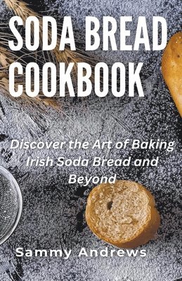Sammy Andrews - Soda Bread Cookbook, Häftad. Tillgänglighet: Lägg i varukorg