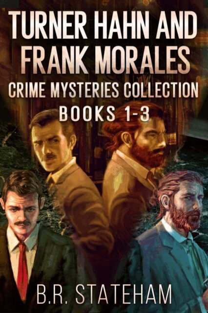B.R. Stateham - Turner Hahn And Frank Morales Crime Mysteries Collection - Books 1-3, E-bok