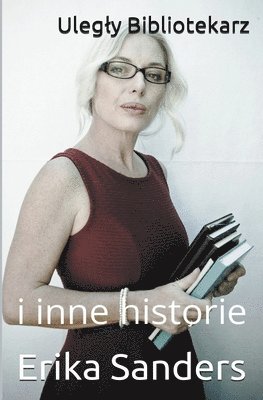 Erika Sanders - Ulegly Bibliotekarz i inne historie, Häftad