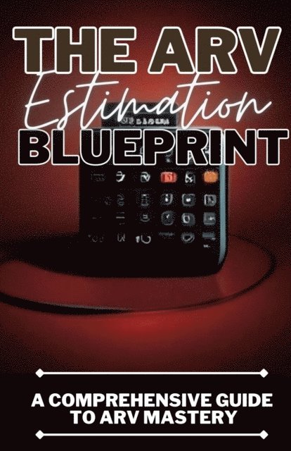 Dack Douglas - ARV Estimation Blueprint: A Comprehensive Guide To ARV Mastery, E-bok. Tillgänglighet: Lägg i varukorg