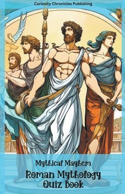 Curiosity Chronicles Publishing - Roman Mythology Quiz Book, Häftad. Tillgänglighet: Lägg i varukorg
