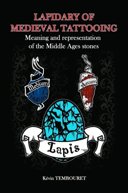 kevin tembouret - Lapidary of medieval tattooing - Meaning and representation of the Middle Ages stones, E-bok. Tillgänglighet: Lägg i varukorg