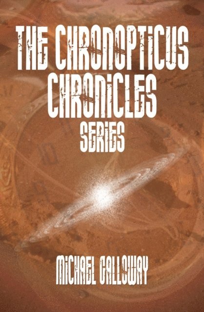 Michael Galloway - Chronopticus Chronicles Series, E-bok