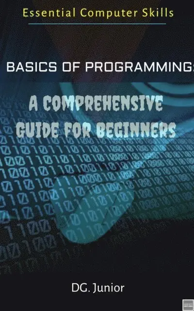 DG. Junior - Basics of Programming: A Comprehensive Guide for Beginners, E-bok. Tillgänglighet: Lägg i varukorg