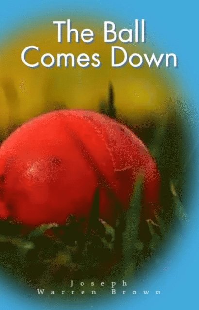 Joseph Warren Brown - Ball Comes Down, E-bok