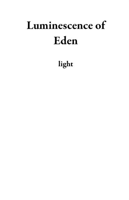 light - Luminescence of Eden, E-bok