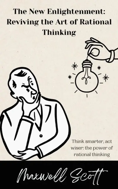 Maxwell Scott - New Enlightenment: Reviving the Art of Rational Thinking, E-bok. Tillgänglighet: Lägg i varukorg