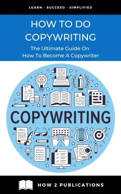 Pete Harris - How To Do Copywriting - The Ultimate Guide On How To Become A Copywriter, E-bok
