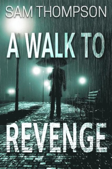 Sam Thompson - Walk to Revenge, E-bok