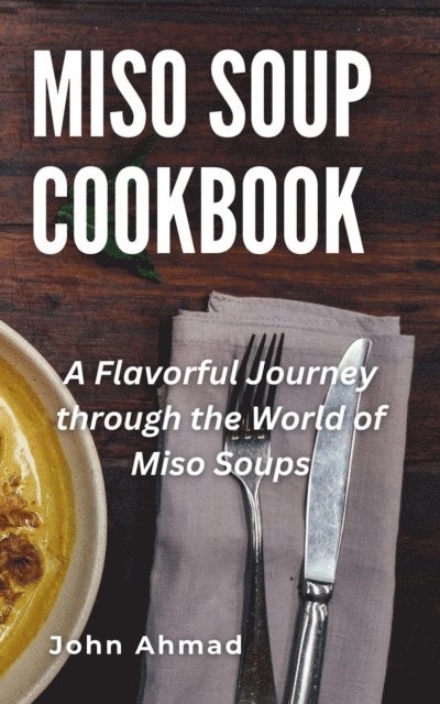 john ahmad - Miso Soup Cookbook, E-bok