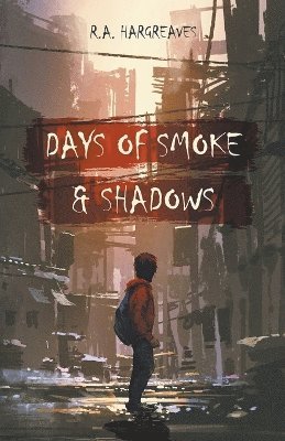 R a Hargreaves - Days of Smoke and Shadow, Häftad
