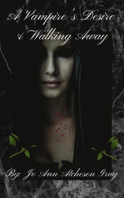Jo Ann Atcheson Gray - Vampire's Desire & Walking Away, E-bok