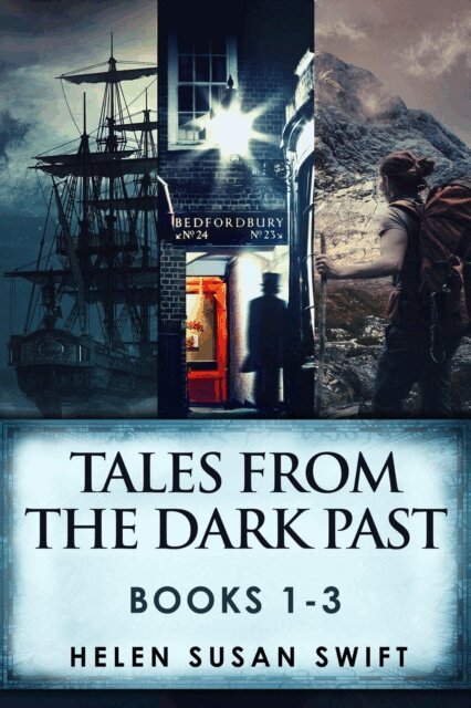 Helen Susan Swift - Tales From The Dark Past - Books 1-3, E-bok