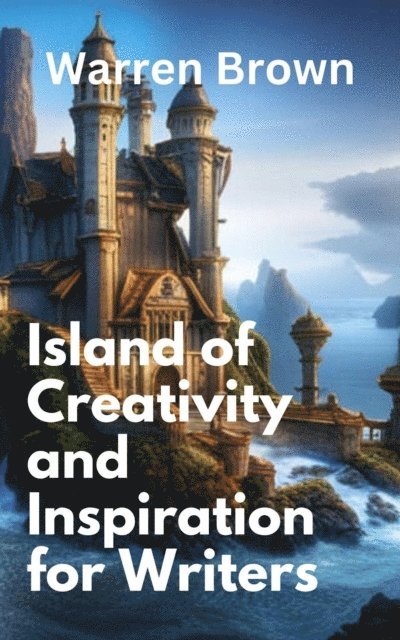 Warren Brown - Island of Creativity and Inspiration for Writers, E-bok