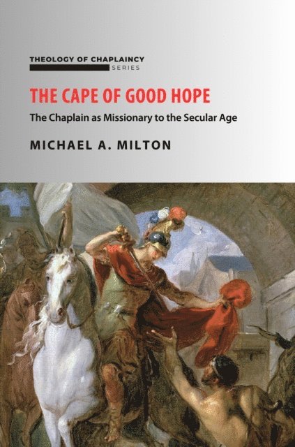 Michael A. Milton - Cape of Good Hope: The Chaplain as Missionary to the Secular Age, E-bok