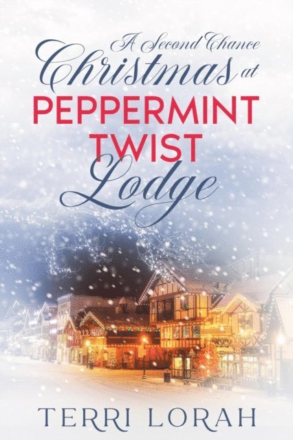 Terri Lorah - Second Chance Christmas at Peppermint Twist Lodge, E-bok