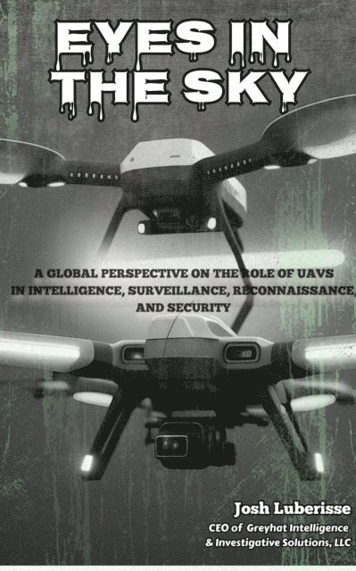 Josh Luberisse - Eyes in the Sky: A Global Perspective on the Role of UAVs in Intelligence, Surveillance, Reconnaissance, and Security, E-bok. Tillgänglighet: Lägg i varukorg