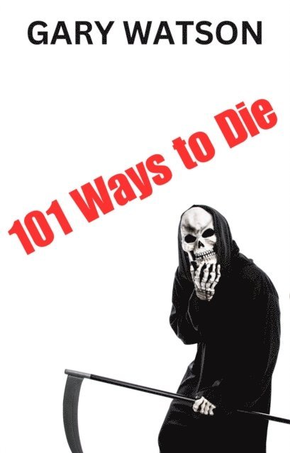 Gary Watson - 101 Ways to Die, E-bok