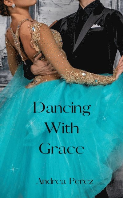 Andrea Perez - Dancing With Grace, E-bok
