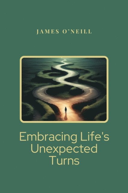 James O'Neill - Embrancing Life's Unexpected Turns, E-bok