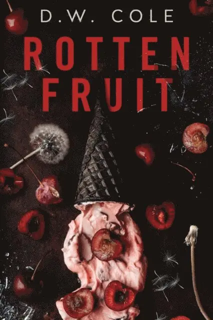 D.W. Cole - Rotten Fruit, E-bok. Tillgänglighet: Lägg i varukorg
