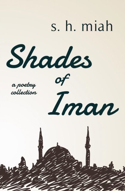 S. H. Miah - Shades of Iman, E-bok