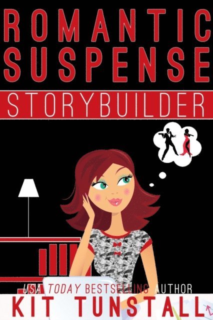 Kit Tunstall - Romantic Suspense Storybuilder: A Guide For Writers, E-bok