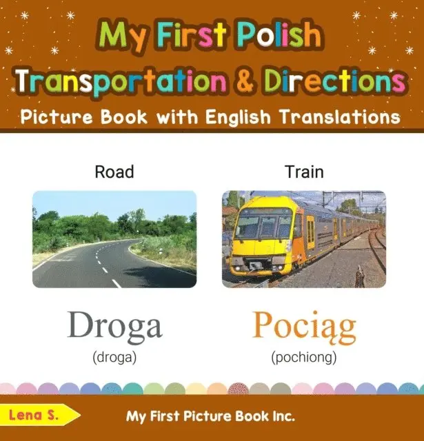 Lena S. - My First Polish Transportation & Directions Picture Book with English Translations, E-bok. Tillgänglighet: Lägg i varukorg