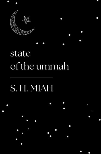 S. H. Miah - State of the Ummah, E-bok