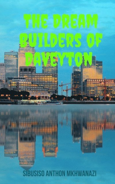 Sibusiso Anthon Mkhwanazi - Dream Builders Of Daveyton, E-bok. Tillgänglighet: Lägg i varukorg