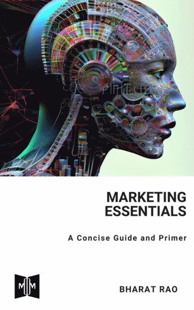 Bharat Rao - Marketing Essentials: A Concise Guide and Primer, E-bok