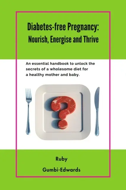 Ruby Gumbi-Edwards - Diabetes-free Pregnancy: Nourish, Energise and Thrive, E-bok. Tillgänglighet: Lägg i varukorg