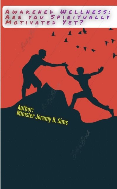 Jeremy Sims - Awakened Wellness: Are YOU Spiritually Motivated Yet?, E-bok