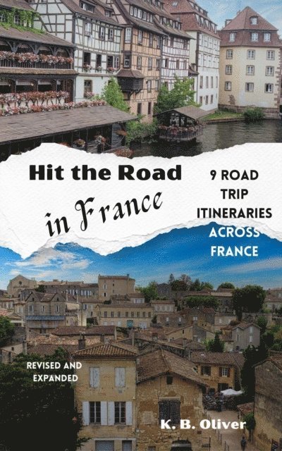 K. B. Oliver - Hit the Road in France: 9 Road Trip Itineraries Across France, E-bok. Tillgänglighet: Lägg i varukorg