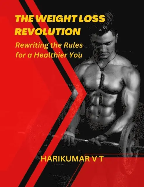 HARIKUMAR V T - Weight Loss Revolution: Rewriting the Rules for a Healthier You, E-bok. Tillgänglighet: Lägg i varukorg