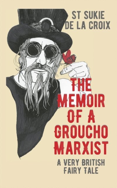 St Sukie de la Croix - Memoir Of A Groucho Marxist: A Very British Fairy Tale, E-bok
