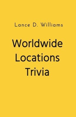 Lance D Williams - Worldwide Locations Trivia, Häftad. Tillgänglighet: Lägg i varukorg