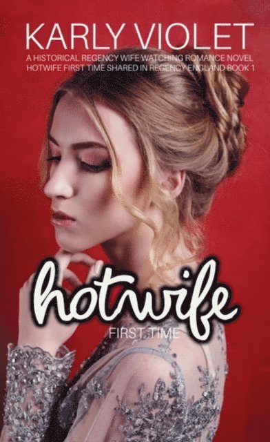 Karly Violet - Hotwife First Time, E-bok