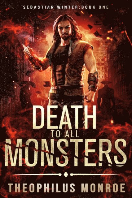 Theophilus Monroe - Death to All Monsters, E-bok