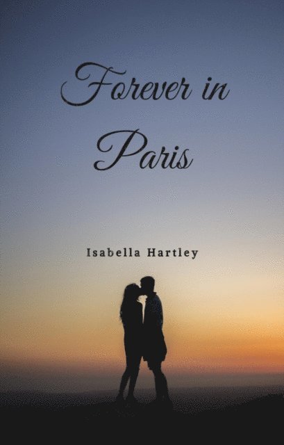 Isabella Hartley - Forever in Paris, E-bok