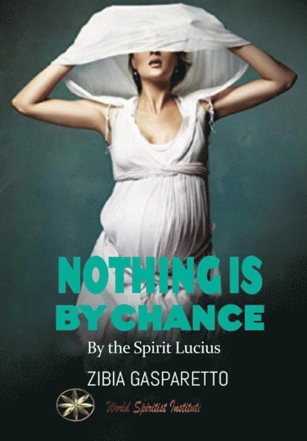 By the Spirit Lucius, Zibia Gasparetto - Nothing is by Chance, E-bok
