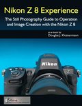 Nikon Z 8 Experience - The Still Photography Guide to Operation and Image Creation with the Nikon Z8